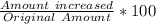 \frac{Amount \ increased}{Original \ Amount}*100