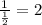 \frac{1}{\frac{1}{2}}=2