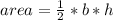 area=\frac{1}{2} *b*h