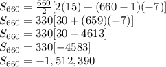 S_{660} = \frac{660}{2}[2(15) + (660-1)(-7)]\\S_{660} = 330[30 + (659)(-7)]\\S_{660} = 330[30 -4613]\\S_{660} = 330[-4583]\\S_{660} = -1,512,390