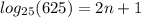 log_{25}(625)  = 2n + 1