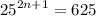 {25}^{2n + 1}  = 625