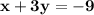 \mathbf{x+3y=-9 }