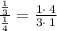 \frac{\frac{1}{3}}{\frac{1}{4}}=\frac{1\cdot \:4}{3\cdot \:1}