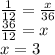 \frac{1}{12} = \frac{x}{36}\\\frac{36}{12} = x\\x = 3