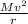 \frac{Mv^2}{r}