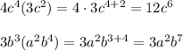 4c^4(3c^2)=4\cdot3c^{4+2}=12c^6\\\\3b^3(a^2b^4)=3a^2b^{3+4}=3a^2b^7