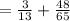 =    \frac{3}{13}  +  \frac{48}{65}