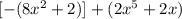 [-(8x^2 +2)] + (2x^5 + 2x)