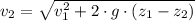 v_{2} = \sqrt{v_{1}^{2}+2\cdot g\cdot (z_{1}-z_{2})}