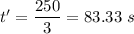 t'=\dfrac{250}{3}= 83.33\ s