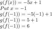 g(f(x))=-5x+1\\Put \ x = -1\\g(f(-1))=-5(-1)+1\\g(f(-1))=5+1\\g(f(-1))=6