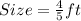 Size = \frac{4}{5}ft