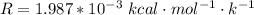 R = 1.987 *10^{-3} \  kcal\cdot mol^{-1} \cdot k^{-1}