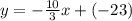 y = -\frac{10}{3}x + (-23)