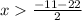 x   \frac{ - 11 - 22}{2}