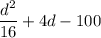 \dfrac{d^2}{16}+4d-100