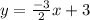 y = \frac{-3}{2}x + 3