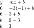y=mx+b\\6=-3(-1)+b\\6=3+b\\b=6-3\\b=3