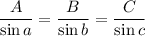 \displaystyle \frac{A}{\sin a}=\frac{B}{\sin b}=\frac{C}{\sin c}