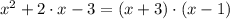 x^{2}+2\cdot x-3 = (x+3)\cdot (x-1)