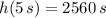 h(5\,s) = 2560\,s