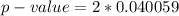 p-value = 2 * 0.040059