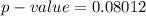 p-value = 0.08012