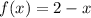 f(x) = 2-x