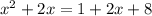 x^2+2x=1+2x+8