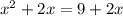 x^2+2x=9+2x