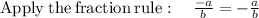 \mathrm{Apply\:the\:fraction\:rule}:\quad \frac{-a}{b}=-\frac{a}{b}