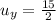 u_{y} = \frac{15}{2}