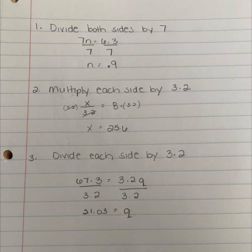 Explain how to get the variable alone in each equation.

1. 7n = 6.3
2. x ➗ 3.2 = 8
3. 67.3 = 3.2q