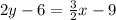 2y - 6 =  \frac{3}{2} x - 9