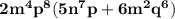 \bold{2m^4p^8(5n^7p+6m^2q^6)}