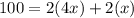 100=2(4x)+2(x)