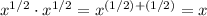 x^{1/2} \cdot x^{1/2} = x^{(1/2) + (1/2)} = x