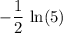 \displaystyle -\frac{1}{2}\, \ln(5)