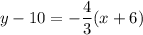 y-10=-\dfrac{4}{3}(x+6)