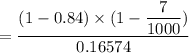 =\dfrac{ (1-0.84)\times (1 - \dfrac{7}{1000}) }{ 0.16574}