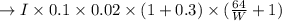 \to  I \times 0.1 \times 0.02  \times(1 + 0.3) \times (\frac{64}{W} + 1)