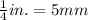 \frac{1}{4} in. = 5mm