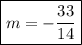 \boxed{m = - \frac{33}{14} }