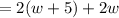 =2(w+5)+2w