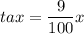 tax = \dfrac{9}{100}x