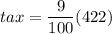 tax = \dfrac{9}{100}(422)