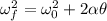 \omega_{f}^{2} = \omega_{0}^{2} + 2\alpha \theta