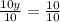 \frac{10y}{10} =\frac{10}{10}