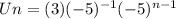 Un = (3)(-5)^{-1}(-5)^{n - 1}